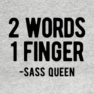 2 Words, 1 Finger - Unapologetically Sassy T-Shirt